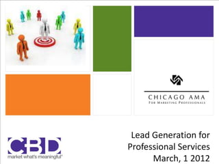 Lead Generation for
Professional Services
      March, 1 2012
 