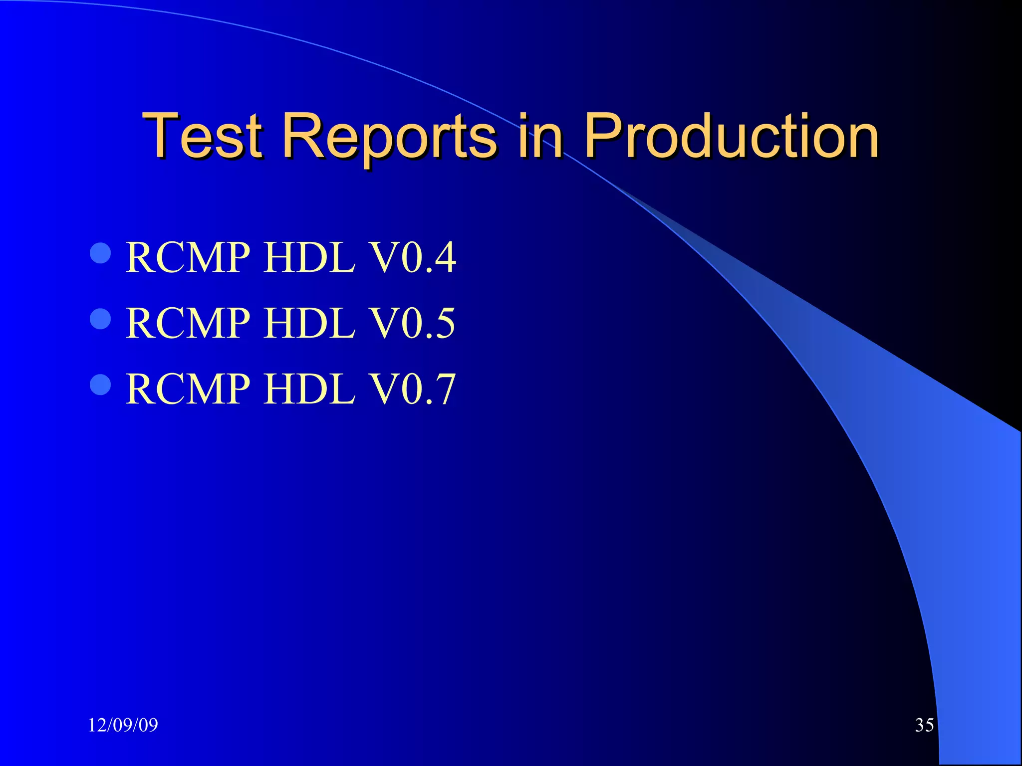 Test Reports in Production RCMP HDL V0.4 RCMP HDL V0.5 RCMP HDL V0.7 