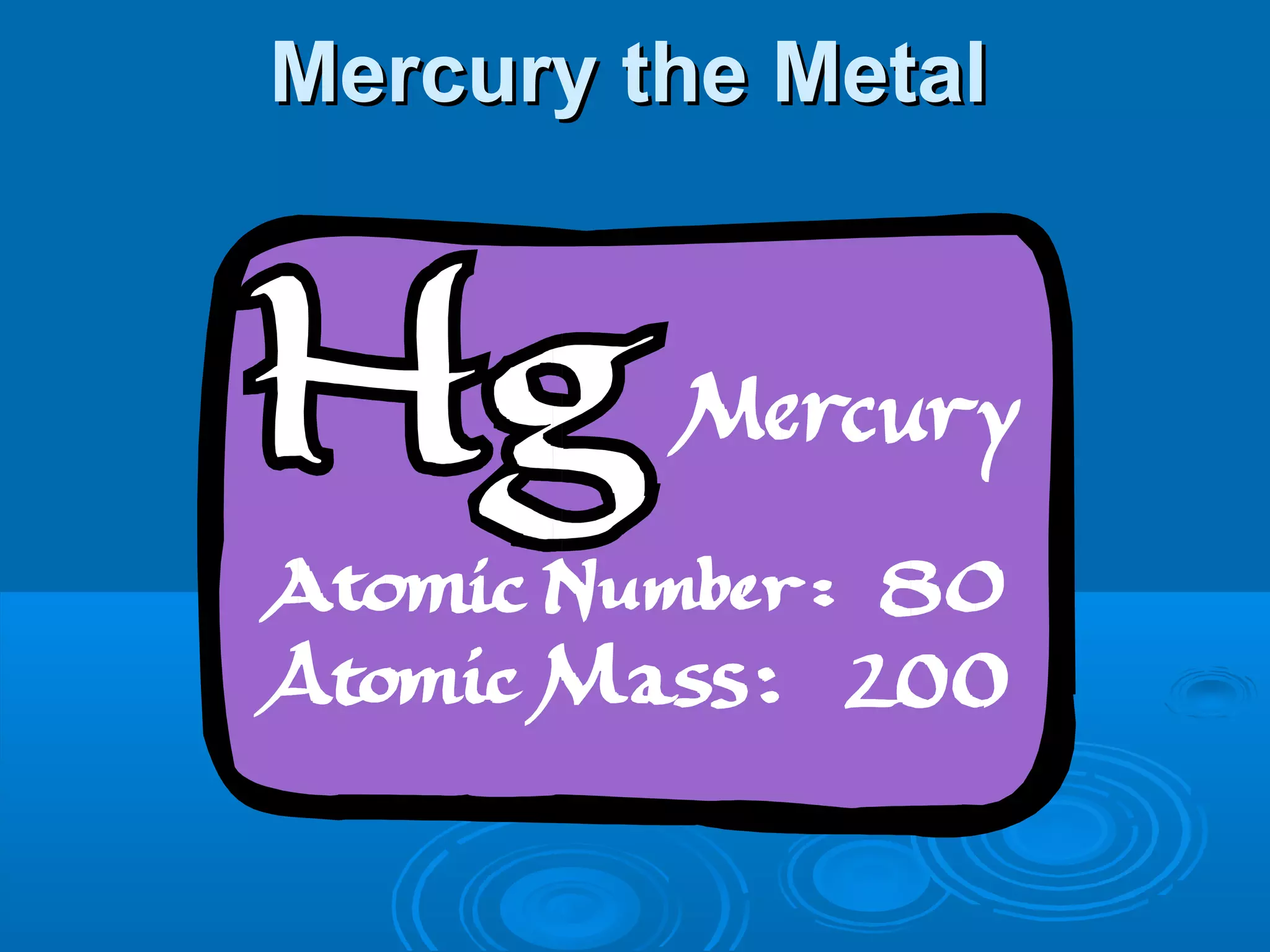 MMeerrccuurryy tthhee MMeettaall 
 