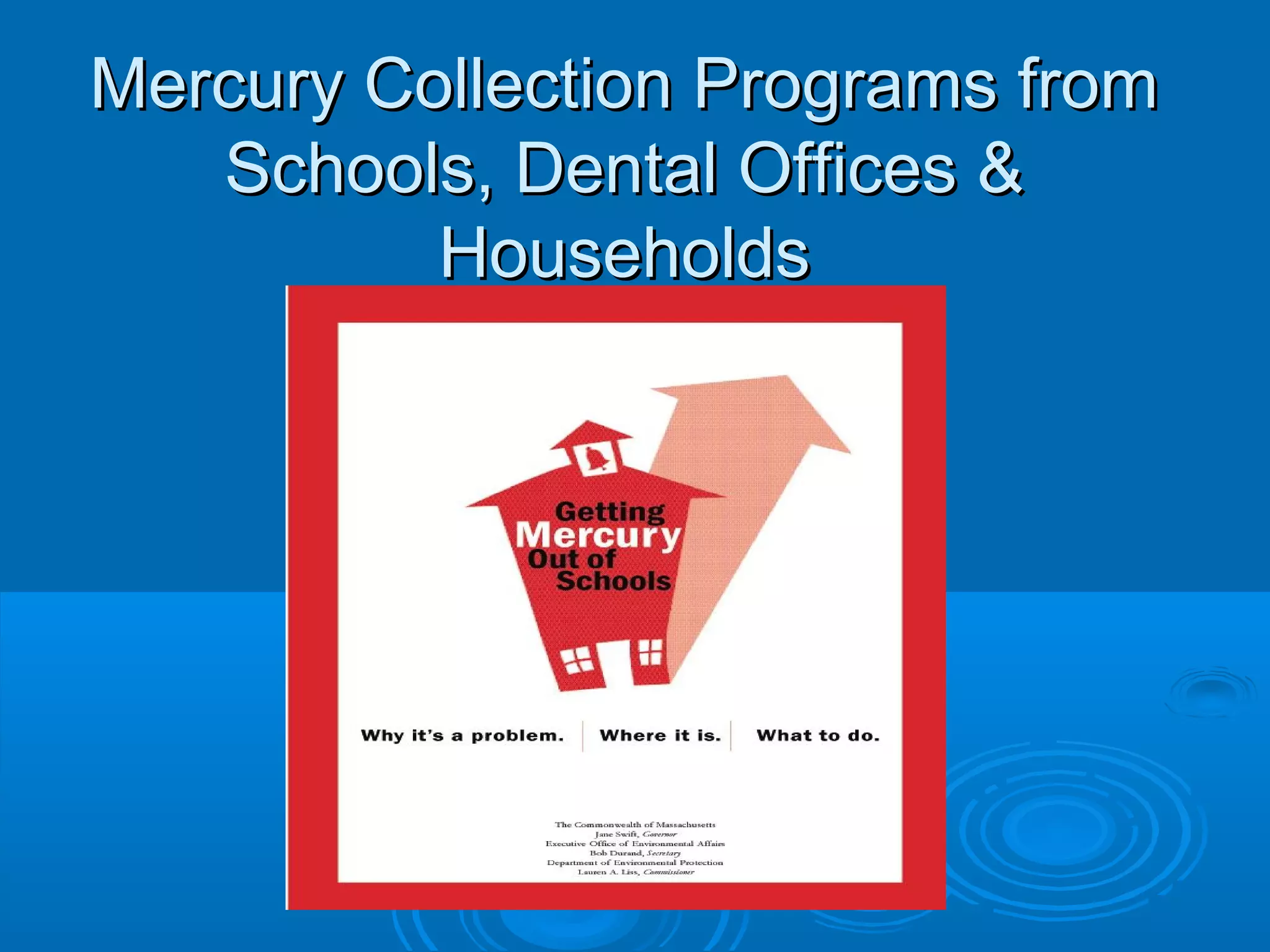 C Mercury Coolllleeccttiioonn PPrrooggrraammss ffrroomm 
SScchhoooollss,, DDeennttaall OOffffiicceess && 
HHoouusseehhoollddss 
 