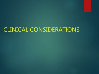 CLINICAL CONSIDERATIONS
 