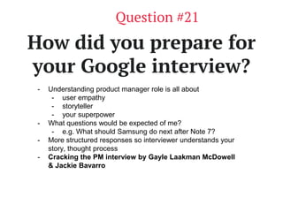 www.productschool.com
How did you prepare for
your Google interview?
Question #21
- Understanding product manager role is ...