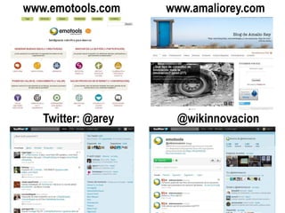 www.emotools.com www.amaliorey.com
Twitter: @arey @wikinnovacion
 