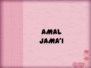 AMAL
JAMA’I

 