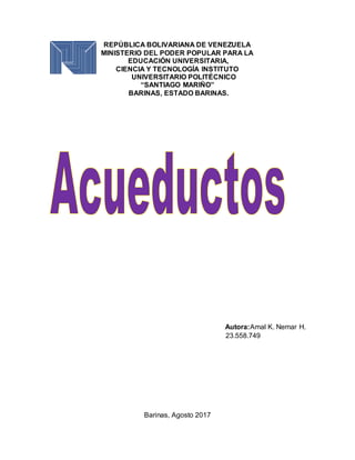 REPÚBLICA BOLIVARIANA DE VENEZUELA
MINISTERIO DEL PODER POPULAR PARA LA
EDUCACIÓN UNIVERSITARIA,
CIENCIA Y TECNOLOGÍA INSTITUTO
UNIVERSITARIO POLITÉCNICO
“SANTIAGO MARIÑO”
BARINAS, ESTADO BARINAS.
Autora:Amal K. Nemar H.
23.558.749
Barinas, Agosto 2017
 