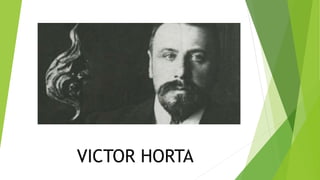 VICTOR HORTA
 