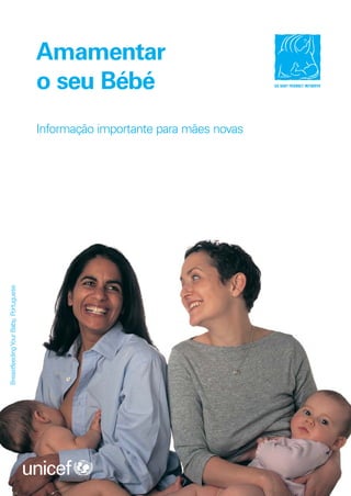 Amamentar
                                      o seu Bébé
                                      Informação importante para mães novas
Breastfeeding Your Baby, Portuguese
 