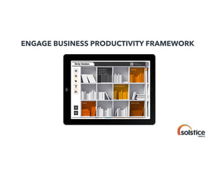 ENGAGE BUSINESS PRODUCTIVITY FRAMEWORK

!

 