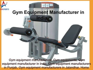 Gym Equipment Manufacturer in
India
 