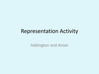 Representation Activity Addington and Aman 