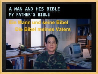 Ein Mann und seine Bibel
   Die Bibel meines Vaters
 