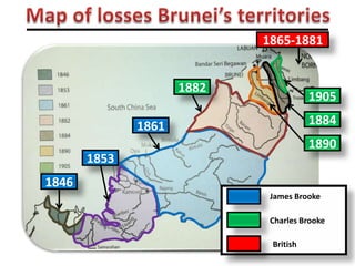 Further Lost of Sarawak to Charles BrookeBrunei further lost more lands to the Brooke’s family, Sir Charles Brooke, the nephew of James BrookeCharles Brooke wanted to further his territory by taking Baram River. However, the Sultan refused to give the land