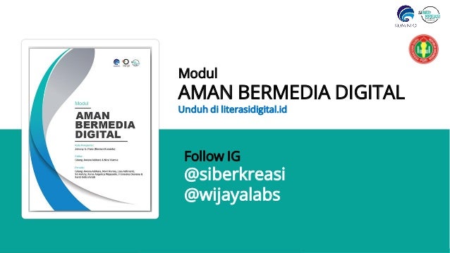 Follow IG
@siberkreasi
@wijayalabs
Modul
AMAN BERMEDIA DIGITAL
Unduh di literasidigital.id
 
