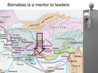 Barnabas is a mentor to leaders
 