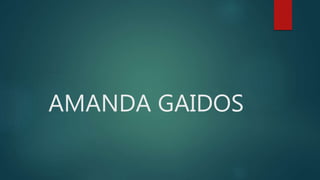 AMANDA GAIDOS
 