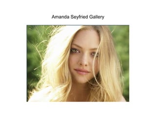 Amanda Seyfried Gallery
 