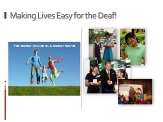 MakingLivesEasyfortheDeaf!
 