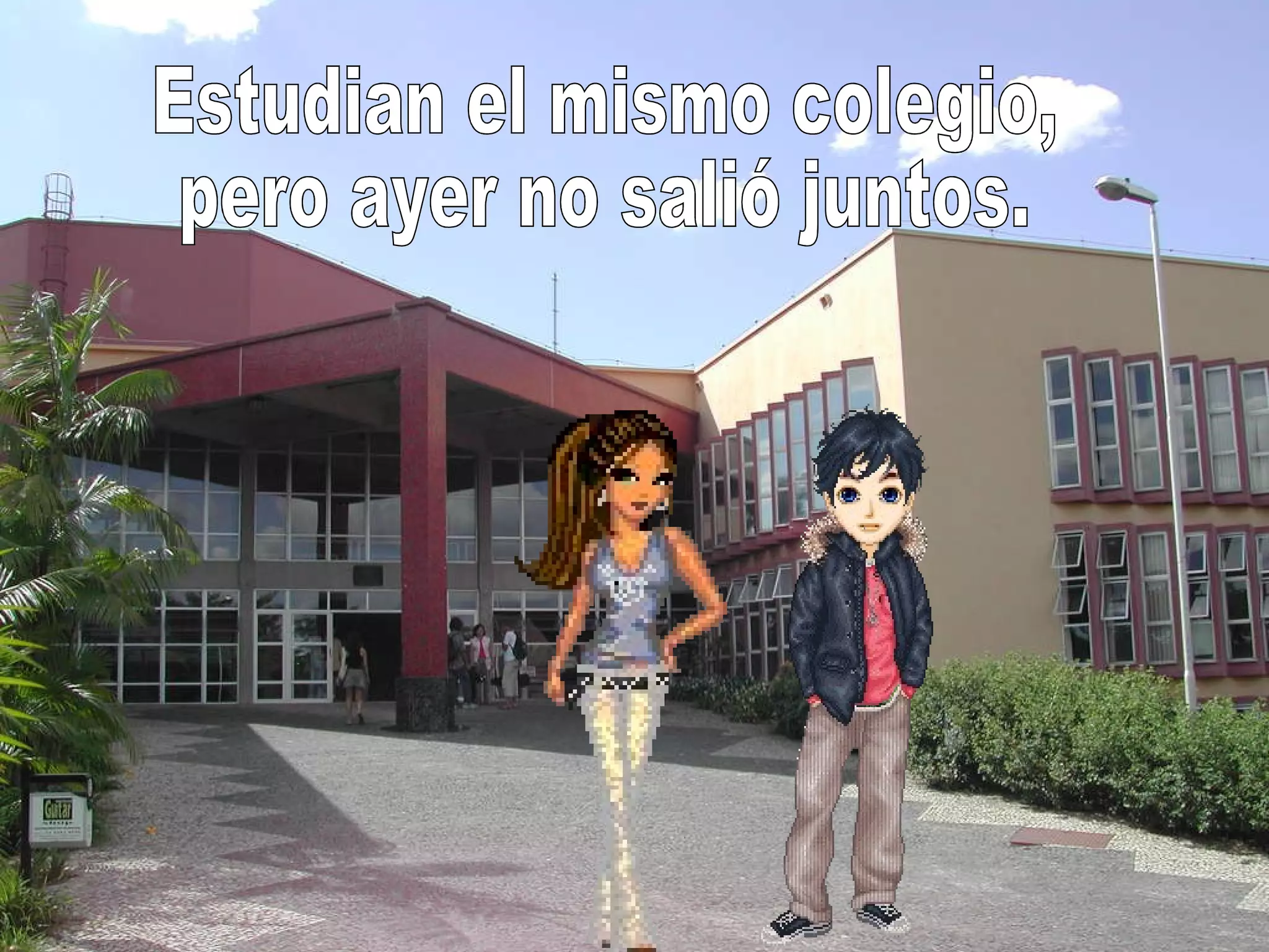 Estudian el mismo colegio, pero ayer no salió juntos.