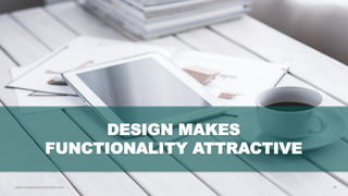 10www.hopeandanchorlondon.com
DESIGN MAKES
FUNCTIONALITY ATTRACTIVE