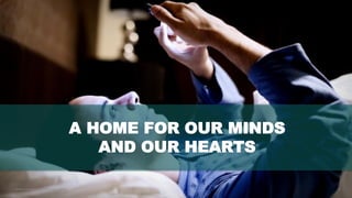 3www.hopeandanchorlondon.com
A HOME FOR OUR MINDS
AND OUR HEARTS