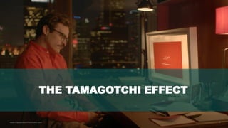 6www.hopeandanchorlondon.com
THE TAMAGOTCHI EFFECT