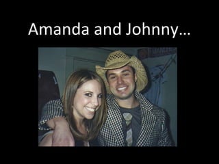 Amanda and Johnny… 