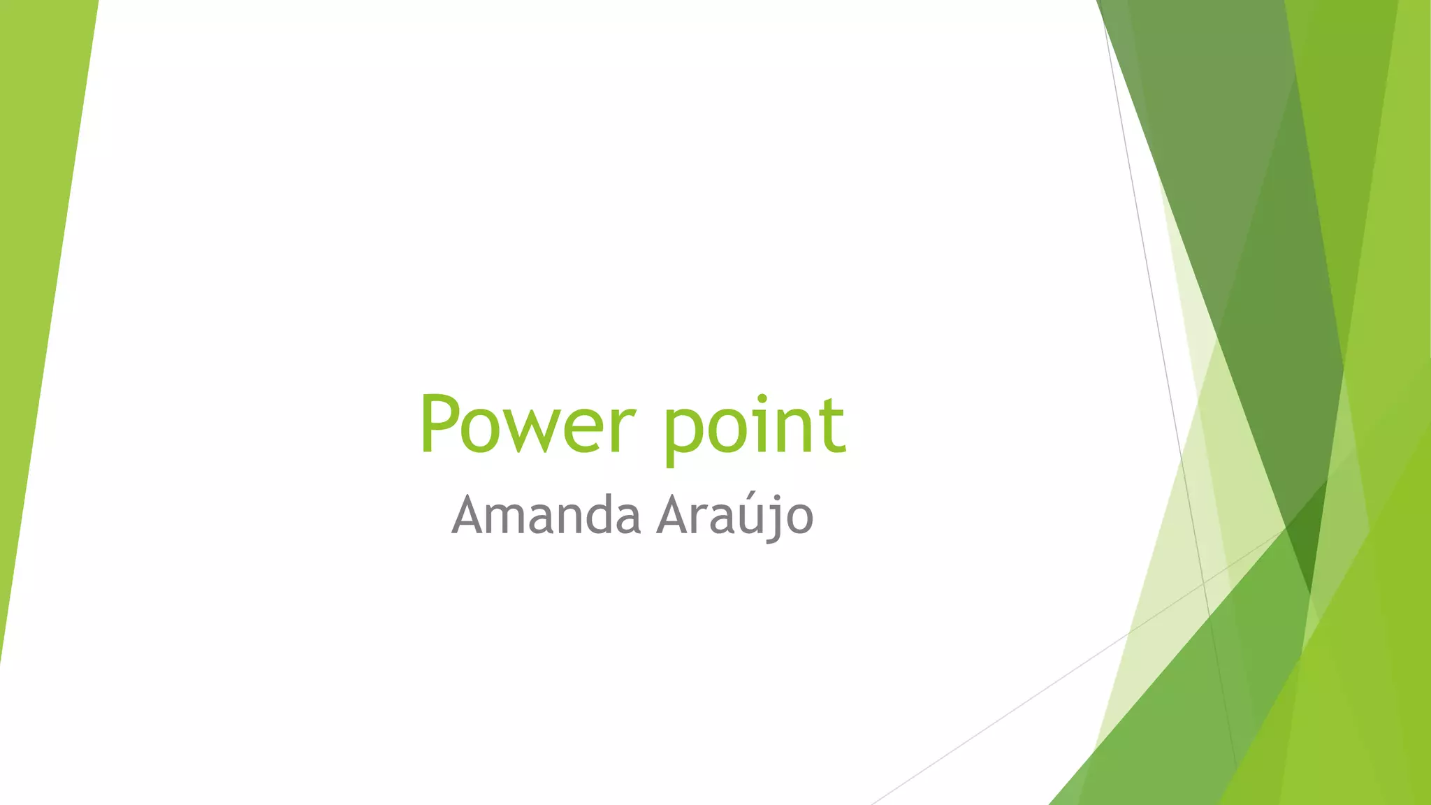 Power point
Amanda Araújo