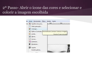 2º Passo- Abrir o ícone das cores e selecionar e
colorir a imagem escolhida

 