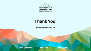 ThankYou!
gczajko@markham.ca
 