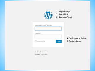 1. Logo Image
2. Logo Link
3. Logo ALT text
4. Background Color
5. Button Color
 