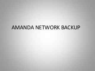 AMANDA NETWORK BACKUP
 