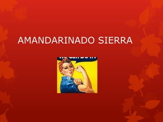 AMANDARINADO SIERRA
 