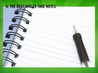 A. THE BEST WAY TO TAKE NOTES
 