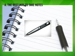 A. THE BEST WAY TO TAKE NOTES
 
