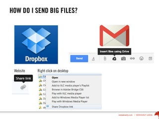 HOW DO I SEND BIG FILES?
Website Right click on desktop
 