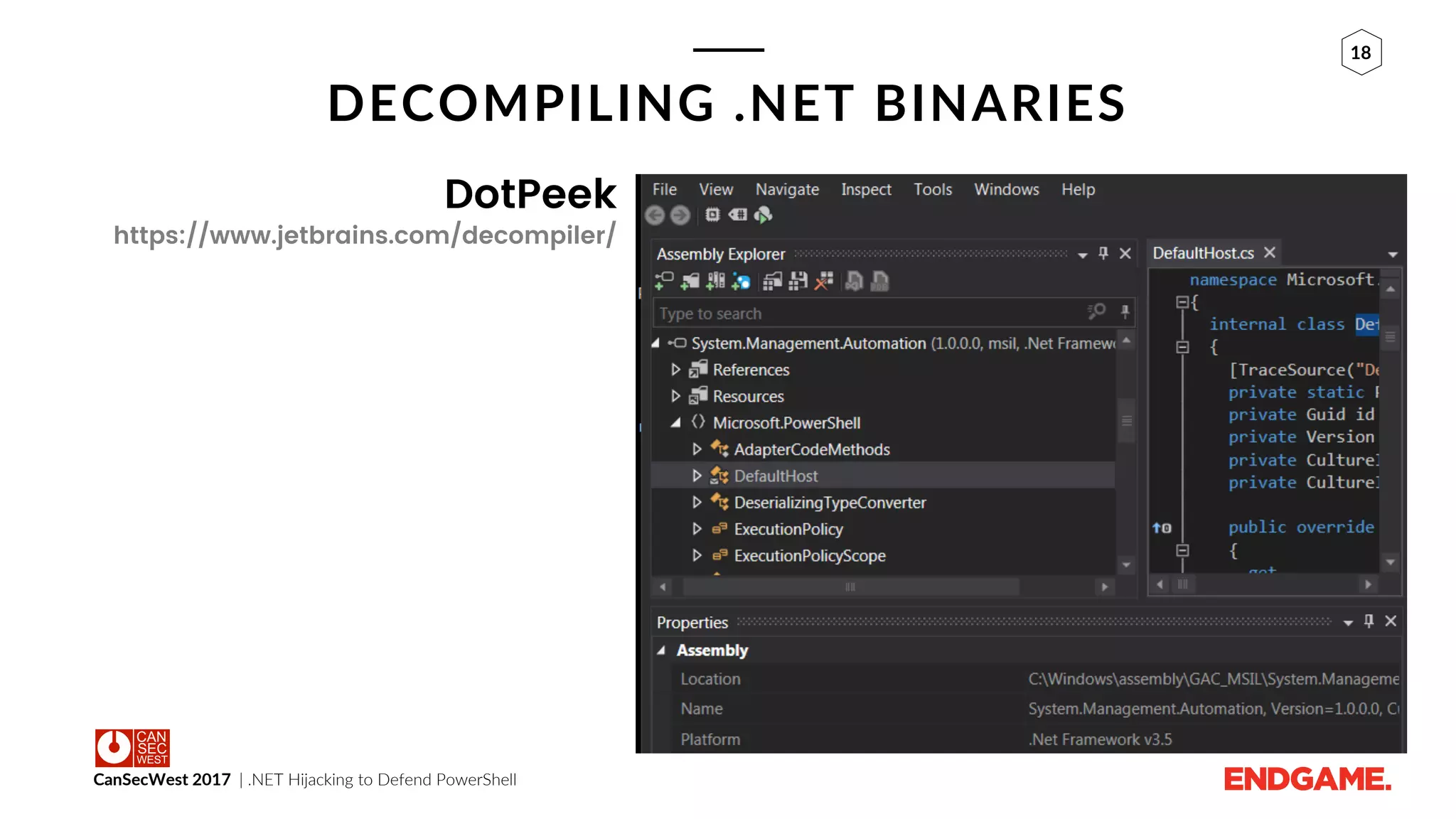 CanSecWest 2017 | .NET Hijacking to Defend PowerShell
18
DECOMPILING .NET BINARIES
DotPeek
https://www.jetbrains.com/decompiler/
 