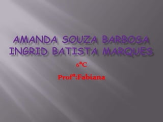 6ªC

Profª:Fabiana
 
