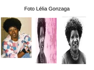 Foto Lélia Gonzaga
 