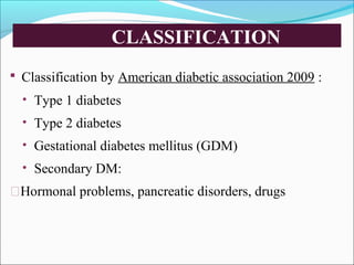TYPE 2 DM
 Most common type.
 Comprises 90 to 95% of DM cases.
 Most type 2 DM patients are overweight, and most are
di...