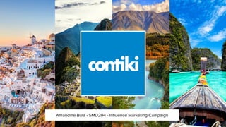Amandine Bula - SMD204 - Influence Marketing Campaign
 