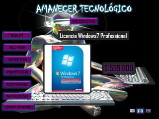 PRODUCTOS


  TABLET       Licencia Windows7 Professional
  BLU-RAY

 MONITOR

PROYECTOR

SOFTWARE

NOVEDOSO

COMPUTADORES
 