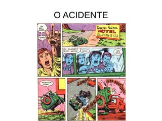 O ACIDENTE
 