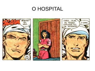 O HOSPITAL
 