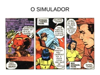 O SIMULADOR
 