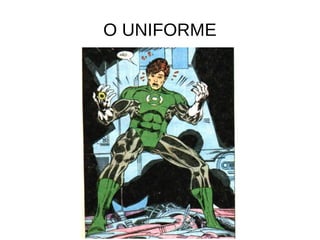 O UNIFORME
 