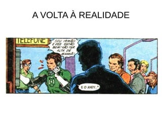 A VOLTA À REALIDADE
 