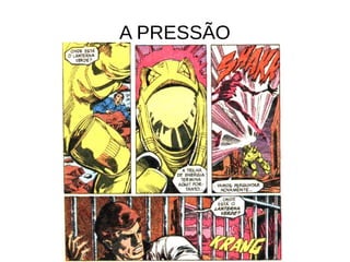A PRESSÃO
 