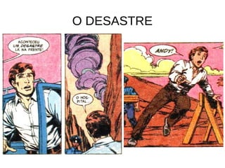 O DESASTRE
 