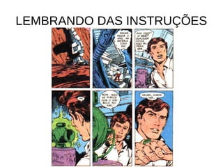 LEMBRANDO DAS INSTRUÇÕES
 