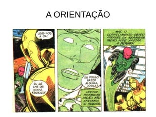 A ORIENTAÇÃO
 